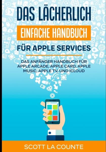 Cover for Scott La Counte · Das lacherlich einfache Handbuch fur apple Services (Paperback Book) (2021)