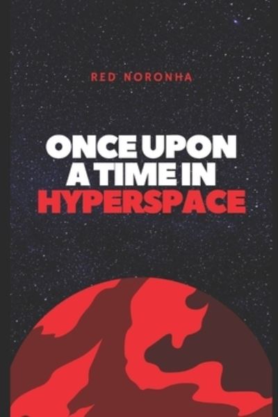 Cover for Red Noronha · Once Upon a Time in Hyperspace (Paperback Book) (2021)