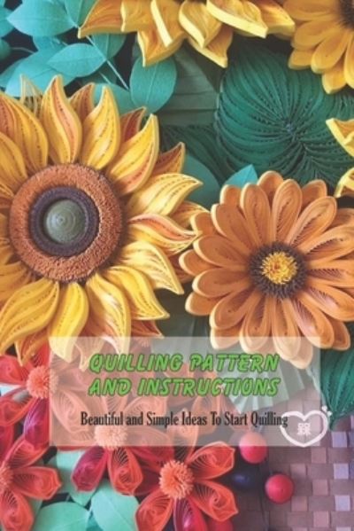 Quilling Pattern and Instructions - Michele Greene - Książki - Independently Published - 9798742371052 - 22 kwietnia 2021