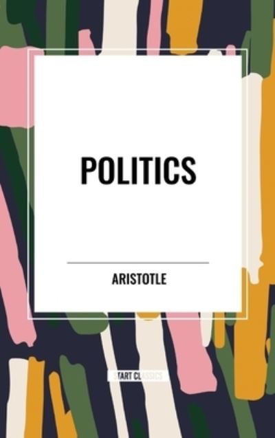 Cover for Aristotle · Politics (Inbunden Bok) (2024)