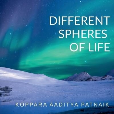 Cover for Koppara Aaditya Patnaik · Different spheres of life (Pocketbok) (2021)
