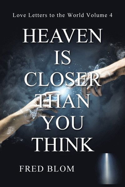 Cover for Blom Fred Blom · Heaven Is Closer Than You Think: Love Letters to the World: Volume 4 (Paperback Book) (2022)