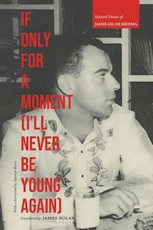 Cover for Gil de Biedma Jaime · If Only for a Moment (I'll Never Be Young Again): Selected Poems of Jaime Gil de Biedma (Hardcover Book) (2025)