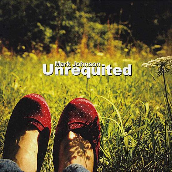 Cover for Mark Johnson · Unrequited (CD) (2008)