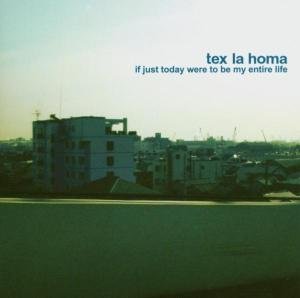 Cover for Tex La Homa · If Just Today Were to Be My Entire Life (CD) (2008)
