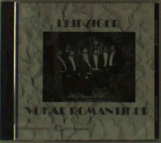 Cover for Leipziger Vokal Romantiker / Various · Leipziger Vokal Romantiker (CD) (2005)