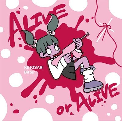 Cover for Kingsari · Alive Or Alive -Bitter- (CD) [Japan Import edition] (2023)
