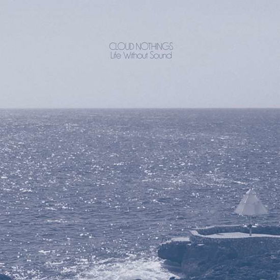 Life Without Sound - Cloud Nothings - Muziek - WICHITA RECORDINGS - 5055036215053 - 27 januari 2017