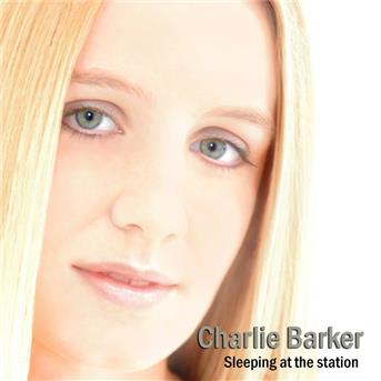 Cover for Charlie Barker · Sleeping at the Station (CD) (2007)
