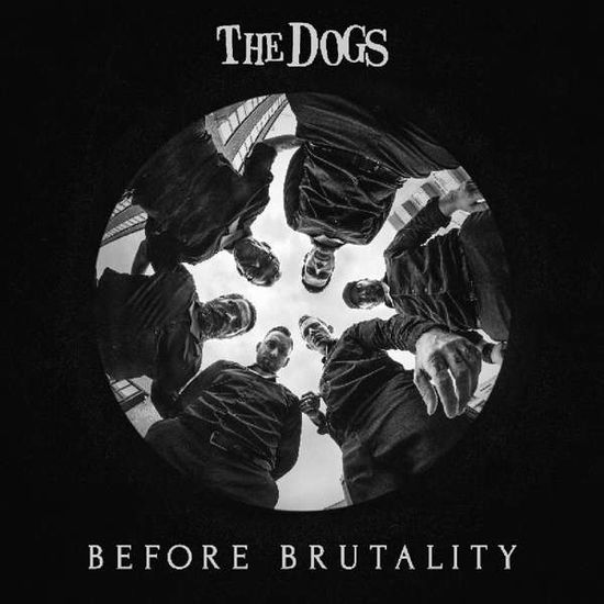 Before Brutality - The Dogs - Musik - Drabant Music - 7072696001053 - 4. januar 2019