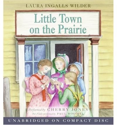 Cover for Laura Ingalls Wilder · Little Town on the Prairie CD - Little House (Lydbok (CD)) [Unabridged edition] (2005)