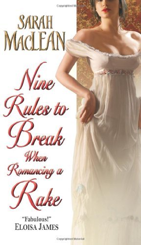 Nine Rules to Break When Romancing a Rake - Love By Numbers - Sarah MacLean - Książki - HarperCollins - 9780061852053 - 30 marca 2010