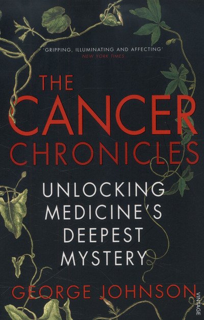 The Cancer Chronicles: Unlocking Medicine's Deepest Mystery - George Johnson - Bøger - Vintage Publishing - 9780099556053 - 28. august 2014