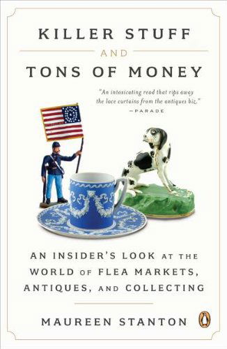 Cover for Maureen Stanton · Killer Stuff and Tons of Money: An Insider's Look at the World of Flea Markets, Antiques, and Collecting (Paperback Book) [Reprint edition] (2012)