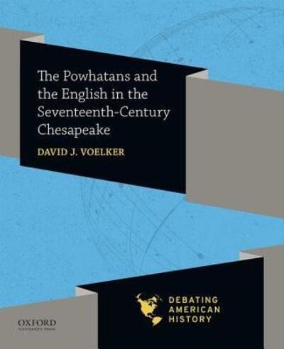 Cover for David J. Voelker · Powhatans and the English in the Seventeenth-Century Chesapeake (Book) (2019)