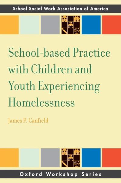 Cover for Canfield, James (University of Northern Kentucky) · School-based Practice with Children and Youth Experiencing Homelessness - SSWAA Workshop Series (Paperback Book) (2015)