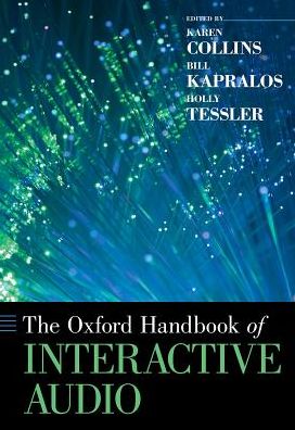 Cover for Karen; Kapr Collins · The Oxford Handbook of Interactive Audio - Oxford Handbooks (Paperback Book) (2017)