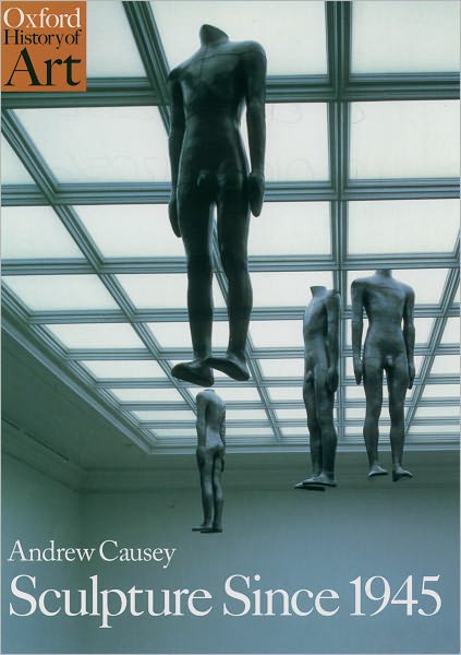 Cover for Causey, Andrew (Head of Department of Art, Head of Department of Art, Manchester University) · Sculpture Since 1945 - Oxford History of Art (Paperback Book) (1998)