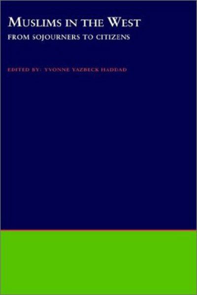 Cover for Haddad, Yvonne Yazbeck (Professor of the History of Islam and Christian-Muslim Relations, Professor of the History of Islam and Christian-Muslim Relations, Georgetown University) · Muslims in the West: From Sojourners to Citizens (Hardcover Book) (2002)