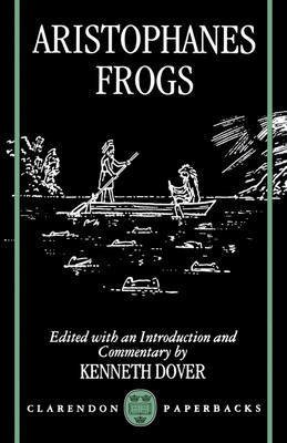 Frogs - Clarendon Paperbacks - Aristophanes - Books - Oxford University Press - 9780198150053 - November 3, 1994