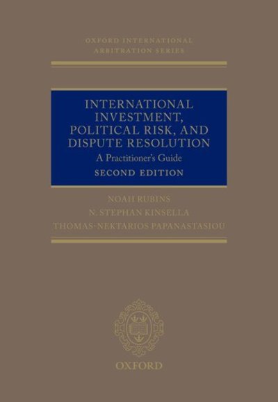 Cover for Rubins QC, Noah (Partner, Partner, Freshfields Bruckhaus Deringer) · International Investment, Political Risk, and Dispute Resolution: A Practitioner's Guide - Oxford International Arbitration Series (Hardcover Book) [2 Revised edition] (2020)