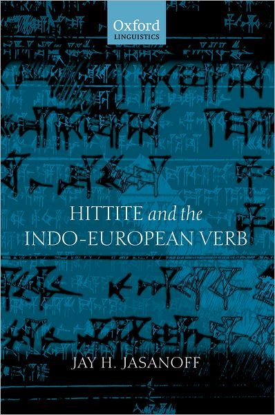 Cover for Jasanoff, Jay H. (, Harvard University) · Hittite and the Indo-European Verb (Hardcover Book) (2003)