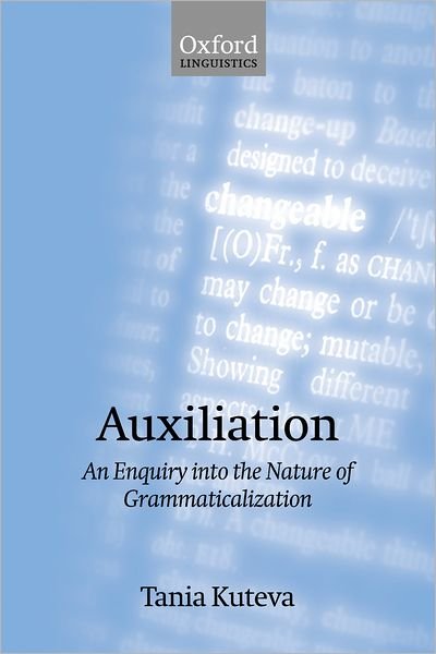 Cover for Kuteva, Tania (, Professor of English Linguistics, University of Dusseldorf) · Auxiliation: An Enquiry into the Nature of Grammaticalization (Paperback Book) (2004)