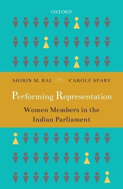 Cover for Rai, Shirin M. (Professor, Professor, Department of Politics and International Studies, University of Warwick) · Performing Representation: Women Members in the Indian Parliament (Innbunden bok) (2019)