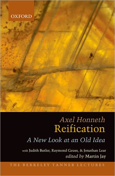 Cover for Honneth, Axel (Professor of Philosophy and Director of the Institut f, Professor of Philosophy and Director of the Institut f, University of Frankfurt, Germany) · Reification: A New Look at an Old Idea - The Berkeley Tanner Lectures (Paperback Bog) (2012)