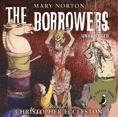 Cover for Mary Norton · The Borrowers - A Puffin Book (Audiobook (CD)) [Unabridged edition] (2017)