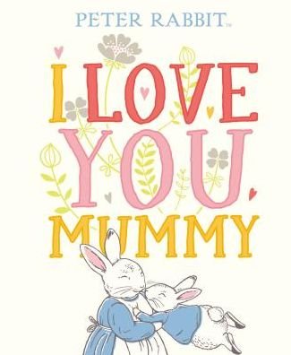 Cover for Beatrix Potter · Peter Rabbit I Love You Mummy (Hardcover Book) (2019)