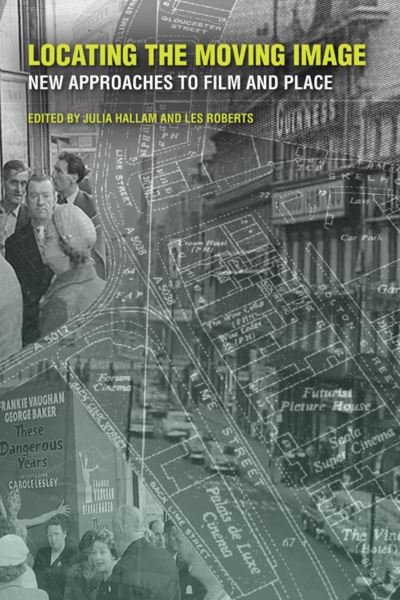 Cover for Julia Hallam · Locating the Moving Image: New Approaches to Film and Place (Taschenbuch) (2013)