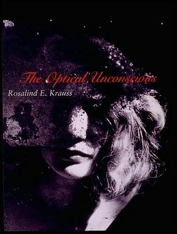 Cover for Krauss, Rosalind E. (Editor, October magazine / Professor, Columbia University) · The Optical Unconscious - October Books (Paperback Book) [New edition] (1994)