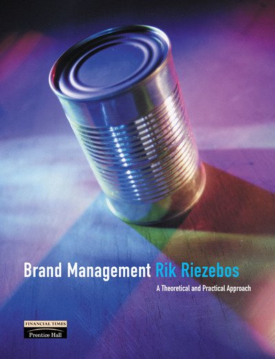 Brand Management: A Theoretical and Practical Approach - Rik Riezebos - Bøger - Pearson Education Limited - 9780273655053 - 9. september 2002