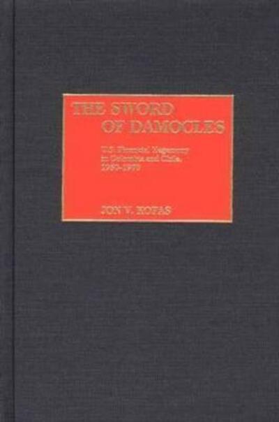 Cover for Jon Kofas · The Sword of Damocles: U.S. Financial Hegemony in Colombia and Chile, 1950-1970 (Inbunden Bok) [1st edition] (2002)