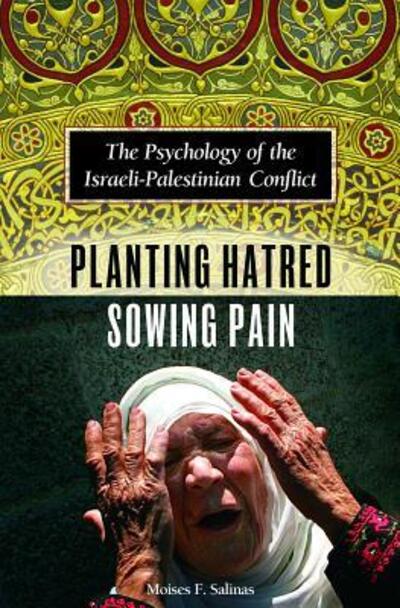 Cover for Moises F. Salinas · Planting Hatred, Sowing Pain: The Psychology of the Israeli-Palestinian Conflict (Hardcover Book) (2007)