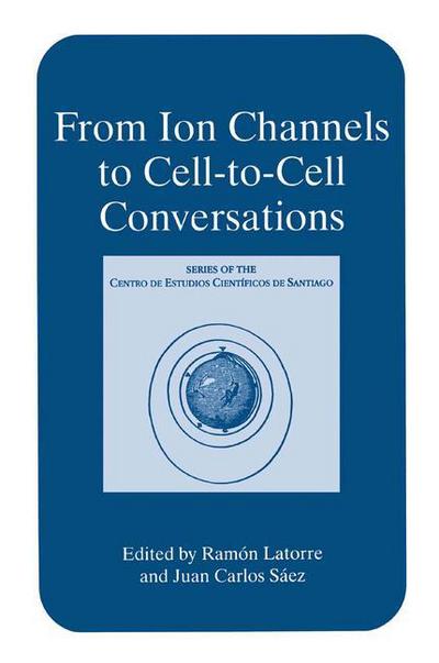 Cover for Ramon Latorre · From Ion Channels to Cell-to-Cell Conversations - Series of the Centro De Estudios Cientificos (Hardcover Book) [1997 edition] (1997)