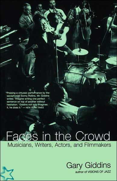 Faces In The Crowd: Musicians, Writers, Actors, And Filmmakers - Gary Giddins - Livres - Hachette Books - 9780306807053 - 22 août 1996