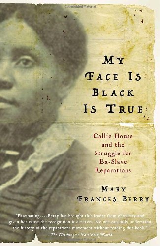 My Face is Black is True: Callie House and the Struggle for Ex-slave Reparations - Mary Frances Berry - Bøger - Vintage - 9780307277053 - 10. oktober 2006