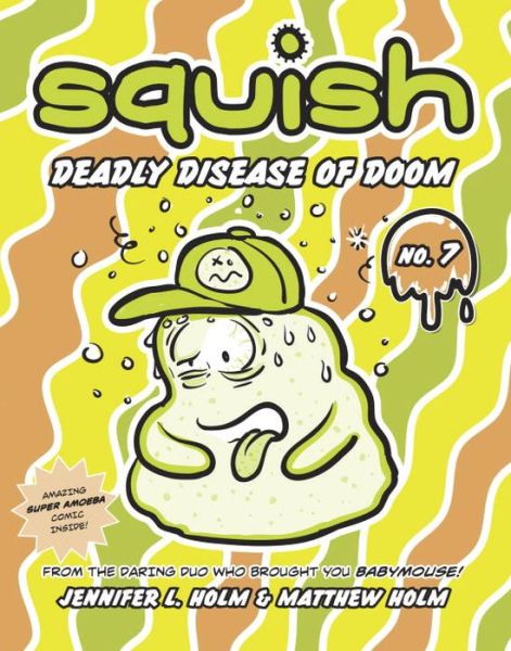 Squish #7: Deadly Disease of Doom - Squish - Jennifer L. Holm - Kirjat - Random House USA Inc - 9780307983053 - tiistai 25. elokuuta 2015