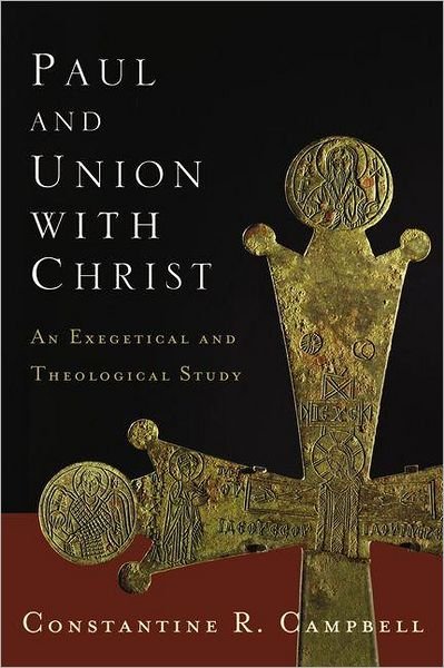 Cover for Constantine R. Campbell · Paul and Union with Christ: An Exegetical and Theological Study (Paperback Bog) (2012)