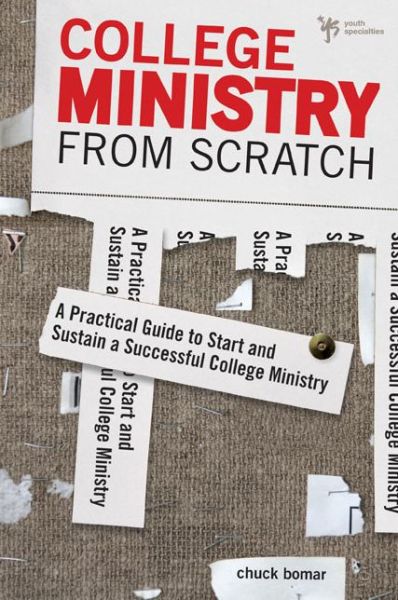 Cover for Chuck Bomar · College Ministry from Scratch: A Practical Guide to Start and Sustain a Successful College Ministry (Paperback Book) (2010)