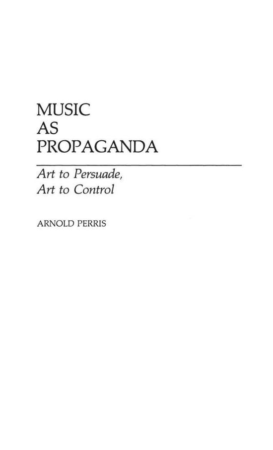 Cover for Arnold Perris · Music as Propaganda: Art to Persuade, Art to Control - Contributions to the Study of Music and Dance (Hardcover Book) (1985)