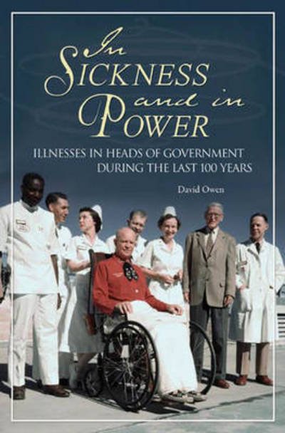 Cover for David Owen · In Sickness and in Power: Illnesses in Heads of Government during the Last 100 Years (Inbunden Bok) (2008)
