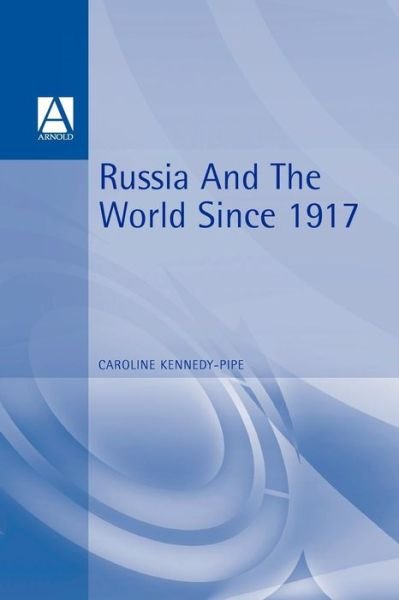 Cover for Caroline Kennedy-pipe · Russia and the World 1917-1991 (International Relations &amp; the Great Power) (Paperback Book) (2011)