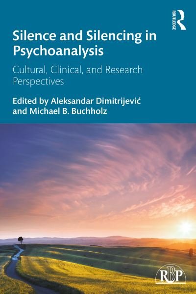 Aleksandar Dimitrijevic · Silence and Silencing in Psychoanalysis: Cultural, Clinical, and Research Perspectives - Relational Perspectives Book Series (Paperback Bog) (2020)