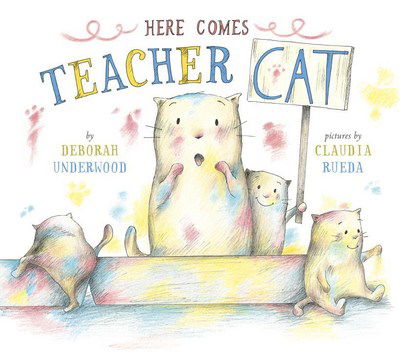 Cover for Deborah Underwood · Here Comes Teacher Cat (Hardcover Book) (2017)