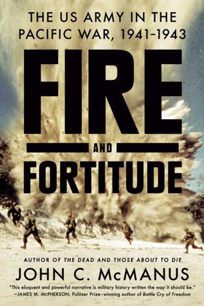 Cover for John C. Mcmanus · Fire and Fortitude: The US Army in the Pacific War, 1941-1943 (Pocketbok) (2020)