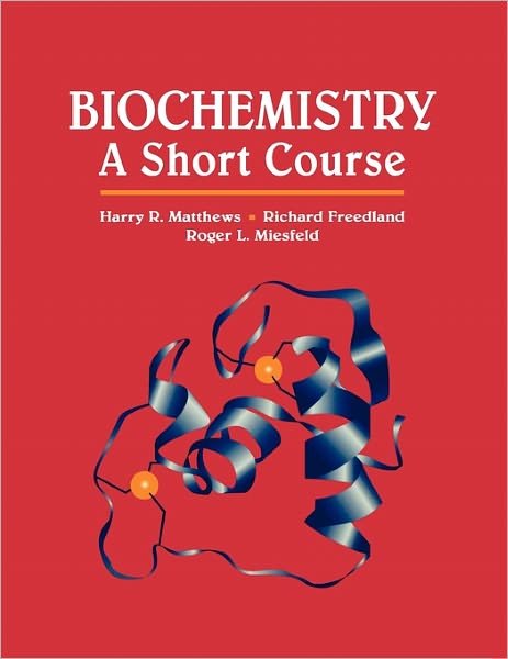 Biochemistry: A Short Course - Matthews, Harry R. (University of California School of Medicine, Davis) - Bücher - John Wiley & Sons Inc - 9780471022053 - 7. März 1997