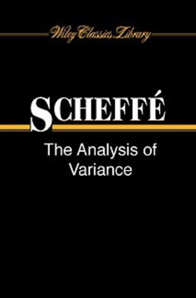 Cover for Scheffe, Henry (University of California,  Berkeley) · The Analysis of Variance - Wiley Classics Library (Paperback Book) [New edition] (1999)